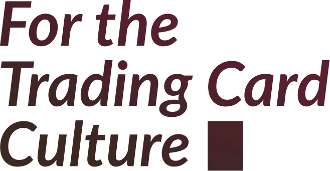 For the Trading Card Culture